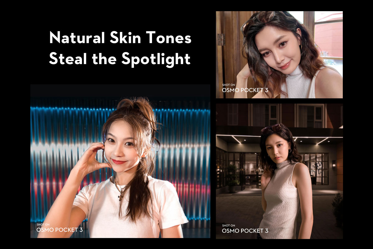 DJI Osmo Pocket 3 Descriptions - Natural Skin Tones, Steal the Spotlight